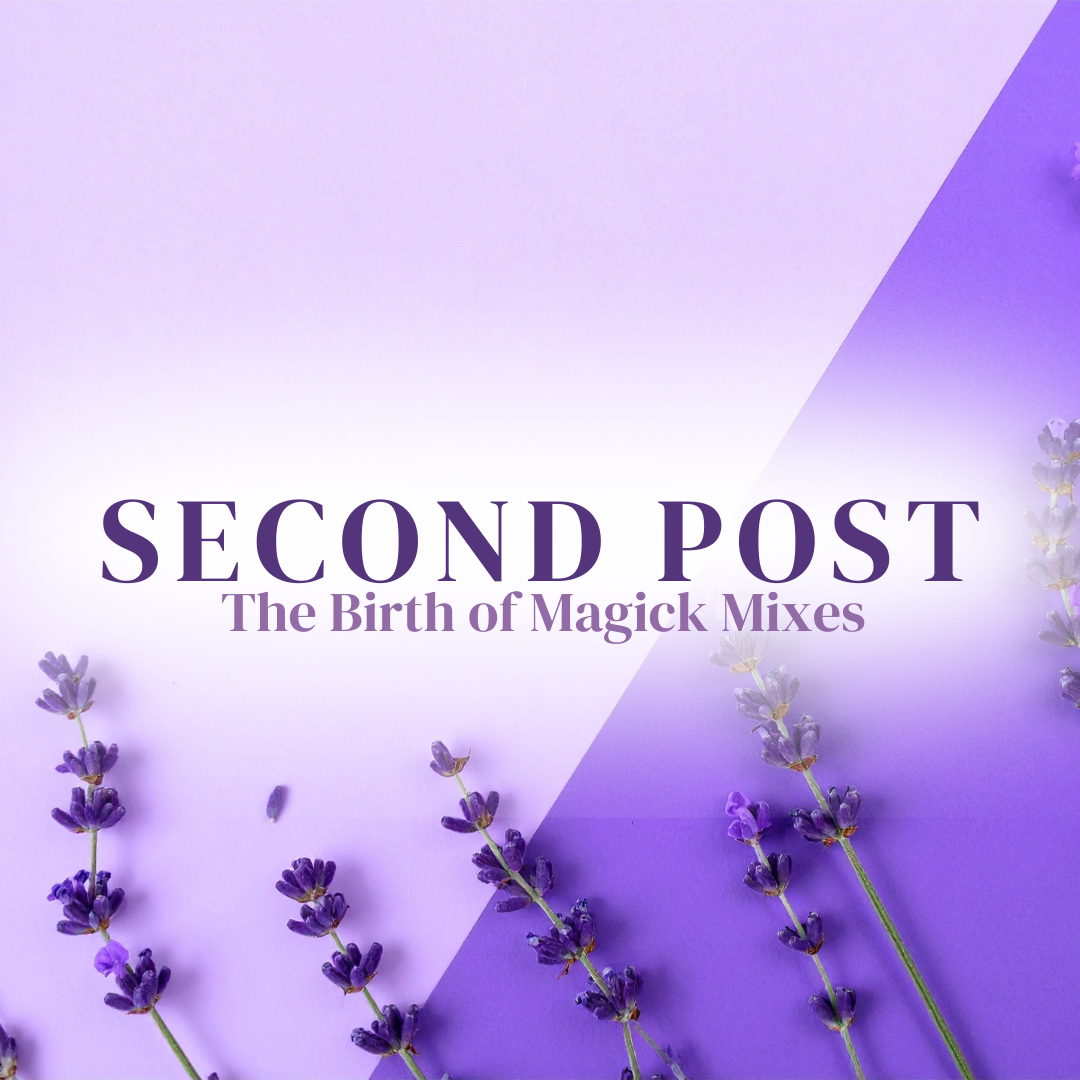 The Origin Story- The Birth of Magick Mixes